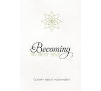 Becoming my BEST self - Clarity about your habits journal