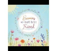 Becoming My Own Best Friend: A 52-Week Self-Love Journal”: One Year. One You. Endless Growth.