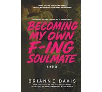 Becoming My Own F-ing Soulmate: A Novel About Surviving Yourself