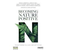 Becoming Nature Positive: Transitioning to a Safe and Just Future