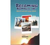Becoming Nomadic AF: Escape the rat race, today!