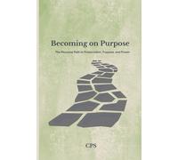 Becoming on Purpose: The Personal Path to Preservation, Purpose, and Power