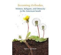 Becoming Orthodox: Women, Religion, and Ethnicity in the American South