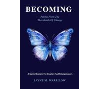 Becoming: Poems From The Thresholds Of Change