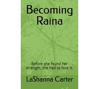 Becoming Raina: Before she found her strength, she had to face it.: 1