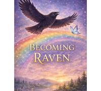 Becoming Raven: Rising into your own wings