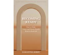 Becoming Ready: How to Make Vision and Dream Boards Work in Real Life