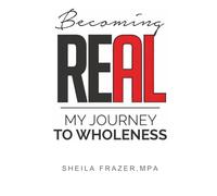 Becoming Real: My Journey to Wholeness
