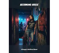 Becoming Rosie: A Groupie'S Unfiltered Memoir