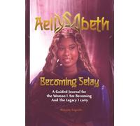 Becoming Selay: A Guided Journal for The Woman I am Becoming and the Legacy I carry