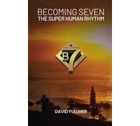 Becoming Seven: The Superhuman Rhythm