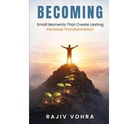 Becoming: Small moments that create lasting personal transformation