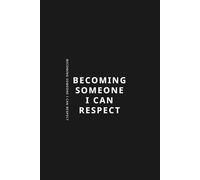 Becoming someone I can respect: A Journey of Accountability