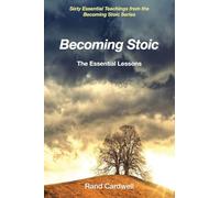 Becoming Stoic: The Essential Lessons: 4