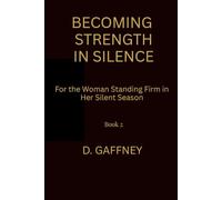 Becoming Strength In Silence: The Discipline That Builds the Woman No One Can Break