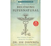Becoming Supernatural: How Common People Are Doing The Uncommon [Paperback] [Jan 01, 2017] Joe Dispenza
