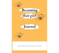 Becoming that girl Journal: Un percorso per coltivare la gratitudine e l'amor proprio in soli 5 minuti al giorno