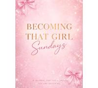 Becoming That Girl Sundays
