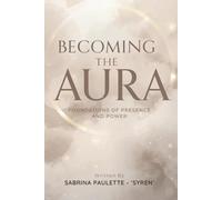 Becoming The Aura: Foundations of Presence and Power