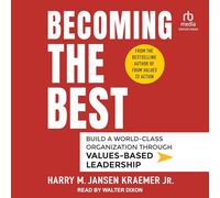 Becoming the Best: Build a World-class Organization Through Values-based Leadership