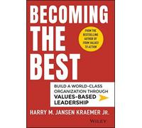 Becoming the Best: Build a World-Class Organization Through Values-Based Leadership