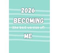 Becoming the Best Version of Me: 2026 Journal to for Daily Planning & Building Better Habits