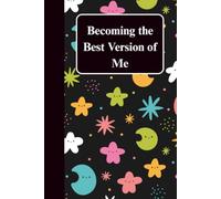 Becoming the Best Version of Me: A Blank Lined Journal for Thoughts, Goals, Reflections, Positive Thinking, Personal Growth, Motivation & Everyday Inspiration