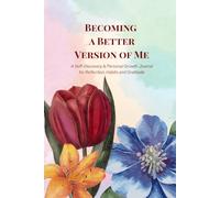 Becoming the Better version of me: A Self-Discovery, Personal Growth Journal for Reflection, Habits and Gratitude: 120 Pages | Premium color interior.