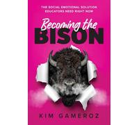 Becoming the BISON: The Social Emotional Solution Educators Need Right Now