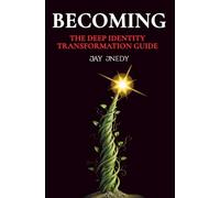 Becoming: The Deep Identity Transformation Guide