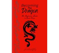 Becoming The Dragon: The Beginners Guide to Quick Fitness