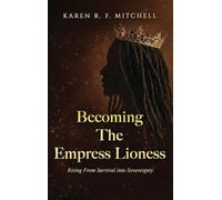 Becoming The Empress Lioness: Rising from Survival into Sovereignty