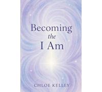 Becoming the I Am: “Using the Power of Identity to Heal, Align, and Transform”: 2