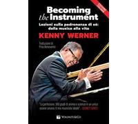 Becoming the instrument. Lezioni sulla padronanza di sé. Metodo