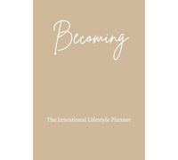 Becoming: The Intentional Lifestyle Planner