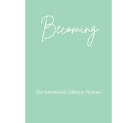Becoming: The Intentional Lifestyle Planner
