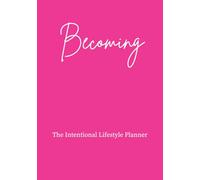 Becoming: The Intentional Lifestyle Planner