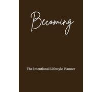 Becoming: The Intentional Lifestyle Planner