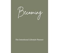 Becoming: The Intentional Lifestyle Planner