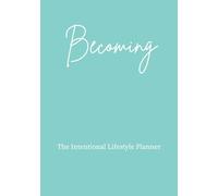Becoming: The Intentional Lifestyle Planner
