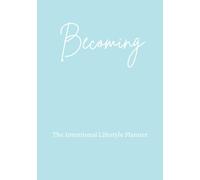 Becoming: The Intentional Lifestyle Planner