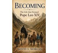 Becoming: The Life that Formed Pope Leo XIV