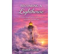 Becoming The Lighthouse: A journey through healing, mental illness and finding your inner light