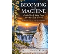 Becoming The Machine: Are We Slowly Giving Away What Makes Us Human?