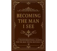 Becoming The Man I See