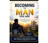 Becoming The Man You Are: A Real Talk Guide for Boys 16-18 on Purpose, Pressure, Identity, and Strength