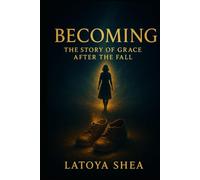 Becoming: The Story of Grace After the Fall