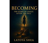 Becoming: The Story of Grace After the Fall