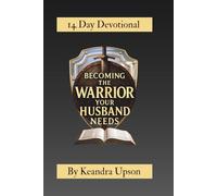 Becoming The Warrior Your Husband Needs: 14 Day Devotional