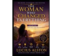 Becoming the Woman Who Changed Everything: Volume One: Healing and Boundaries